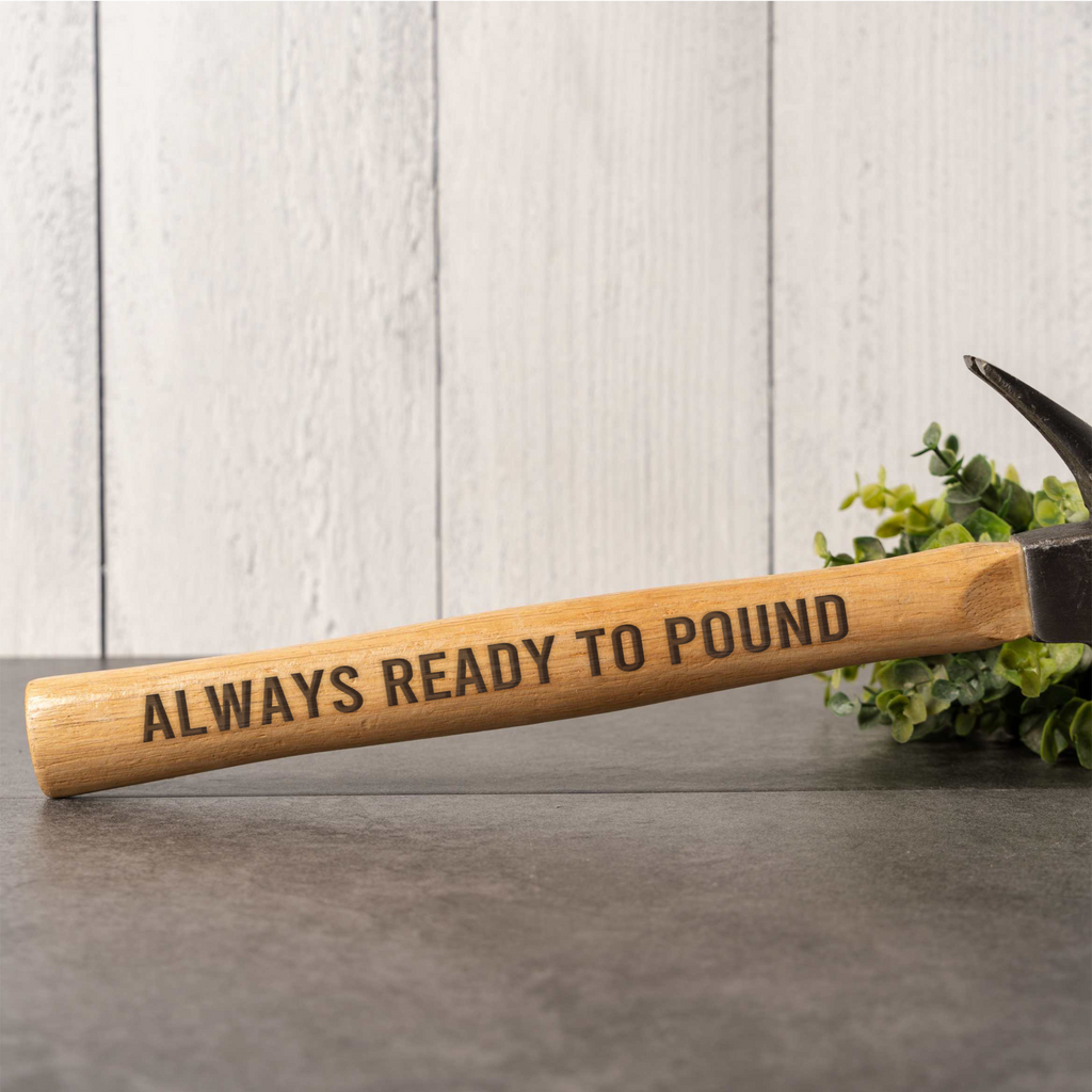"Always Ready to Pound" Hammer