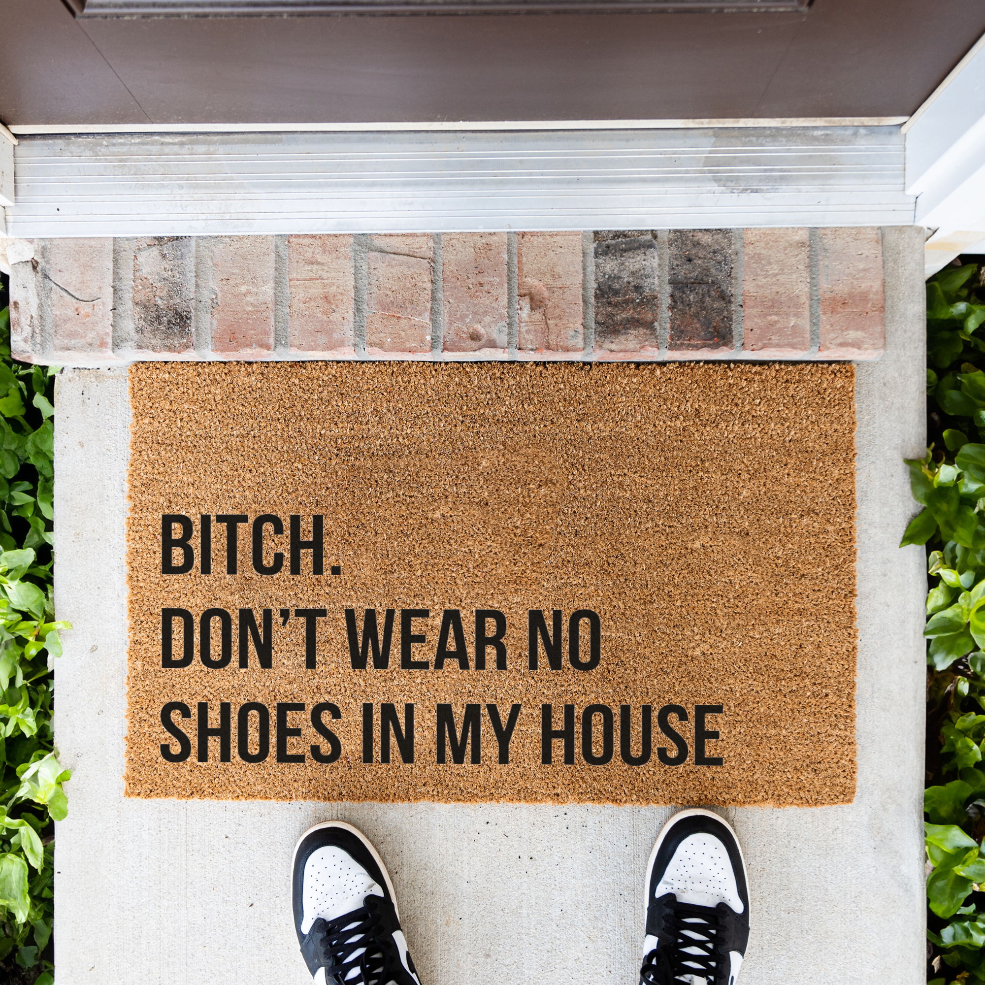 Bitch Don't Wear No Shoes in My House Funny Doormat