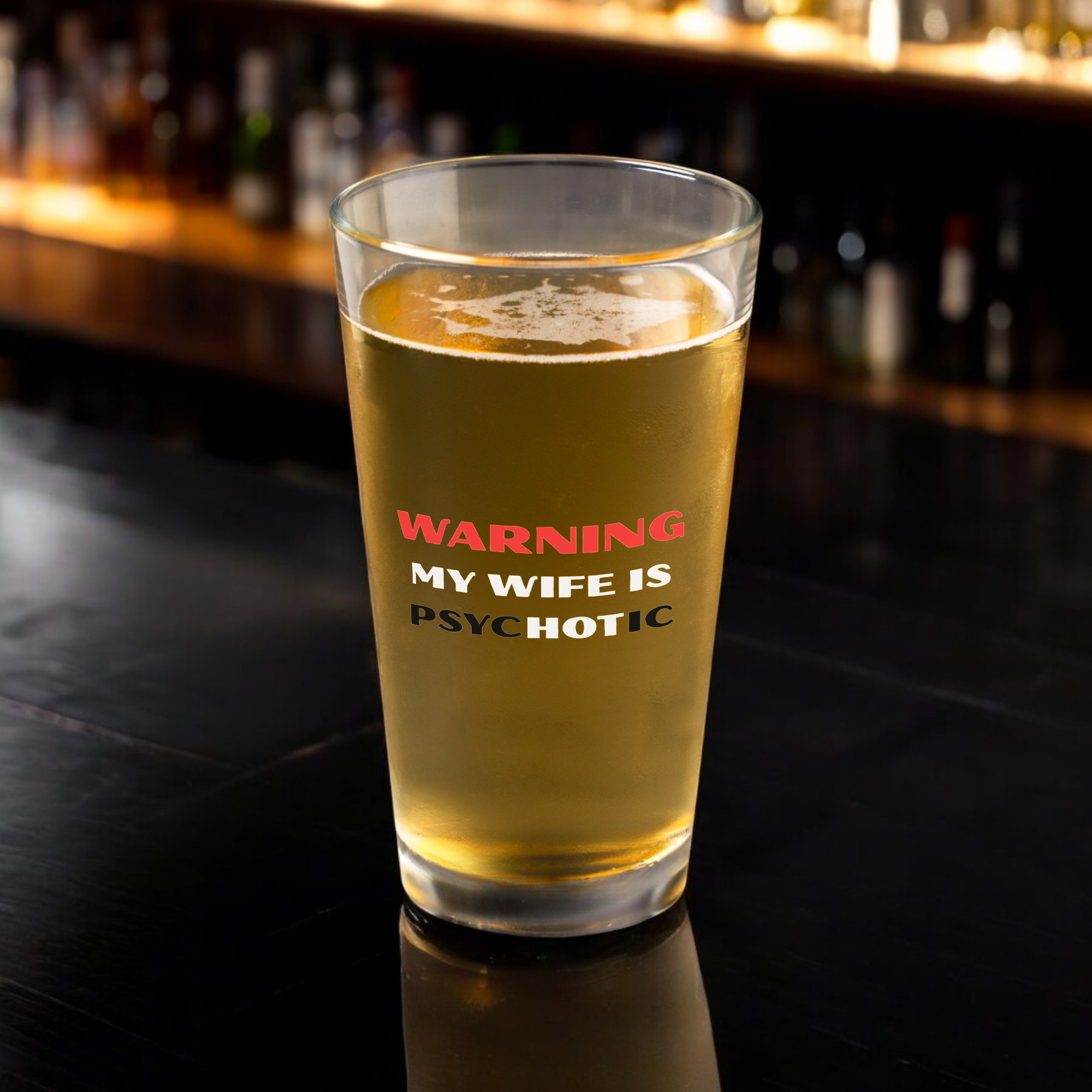 Warning My Wife Is Psychotic Funny Pint Glass