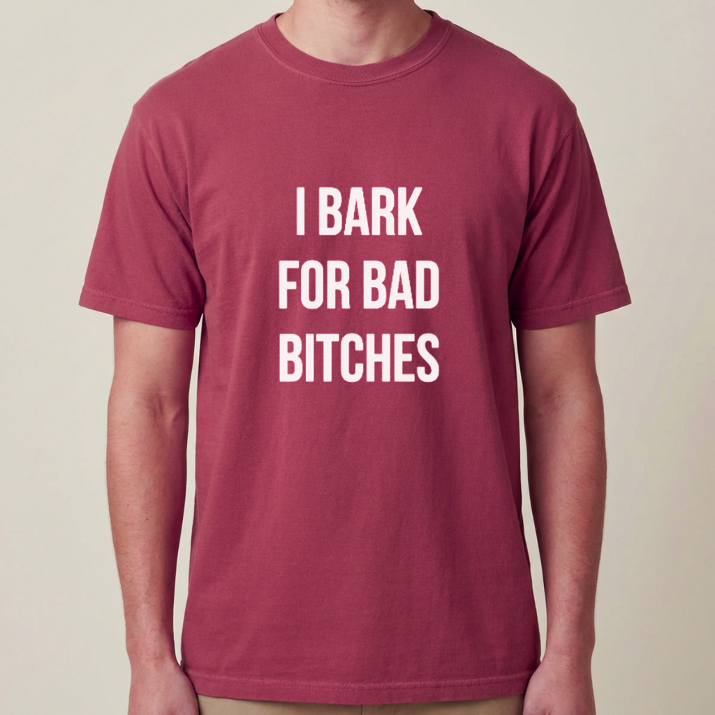 I Bark for Bad Bitches Shirt