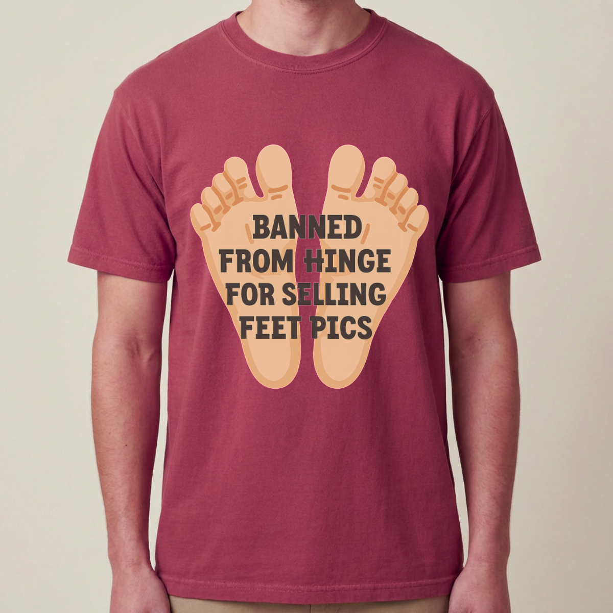 Banned From Hinge For Selling Feet Pics Tee