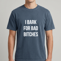 I Bark for Bad Bitches Shirt