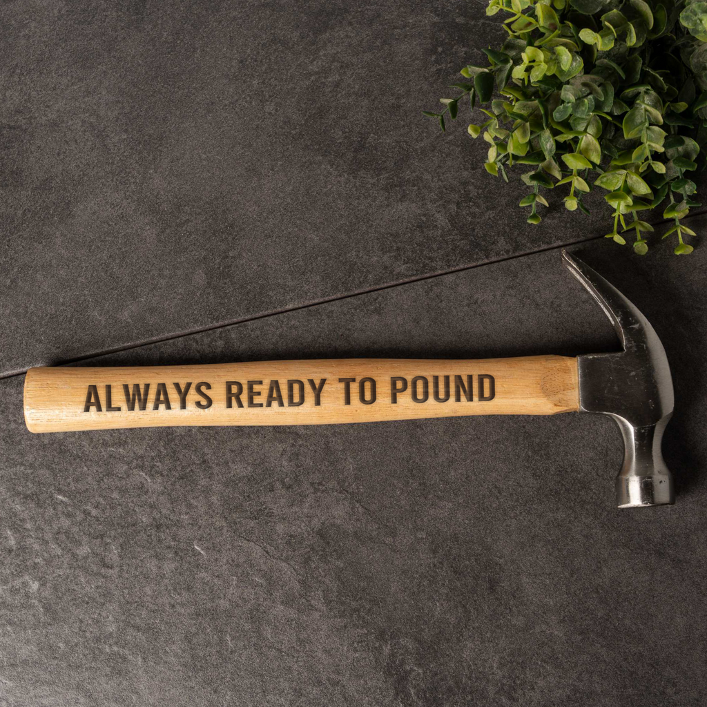 "Always Ready to Pound" Hammer