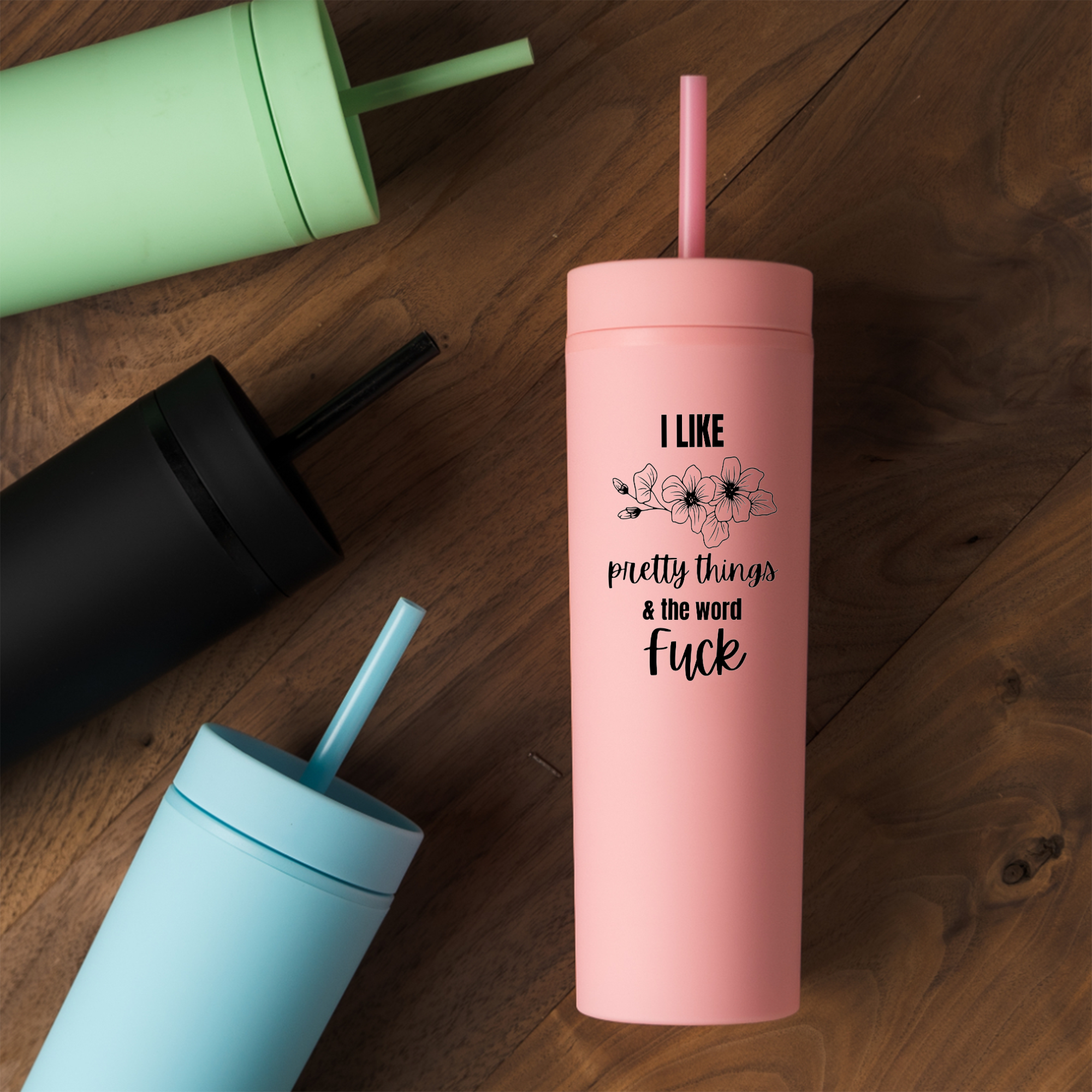I Like Pretty Things and the Word Fuck Acrylic Tumbler