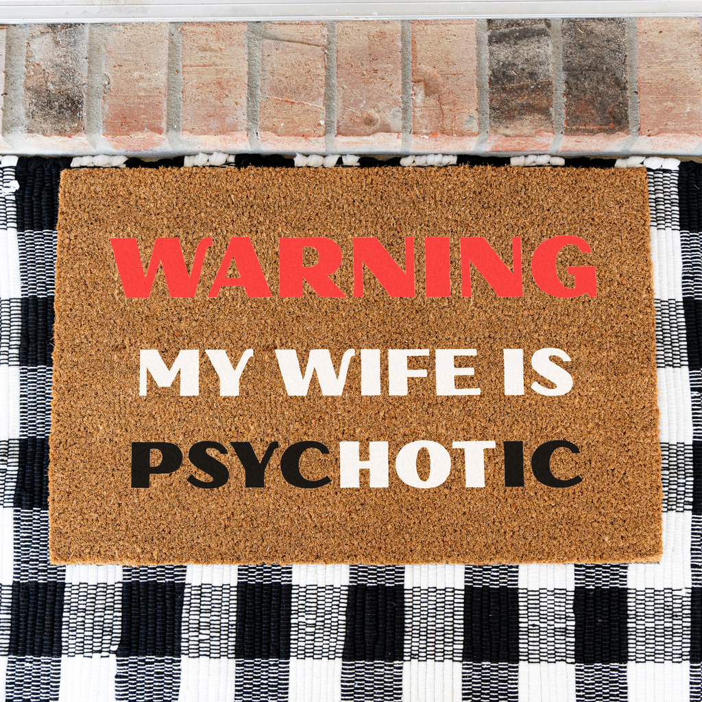 Warning My Wife Is Psychotic Funny Doormat