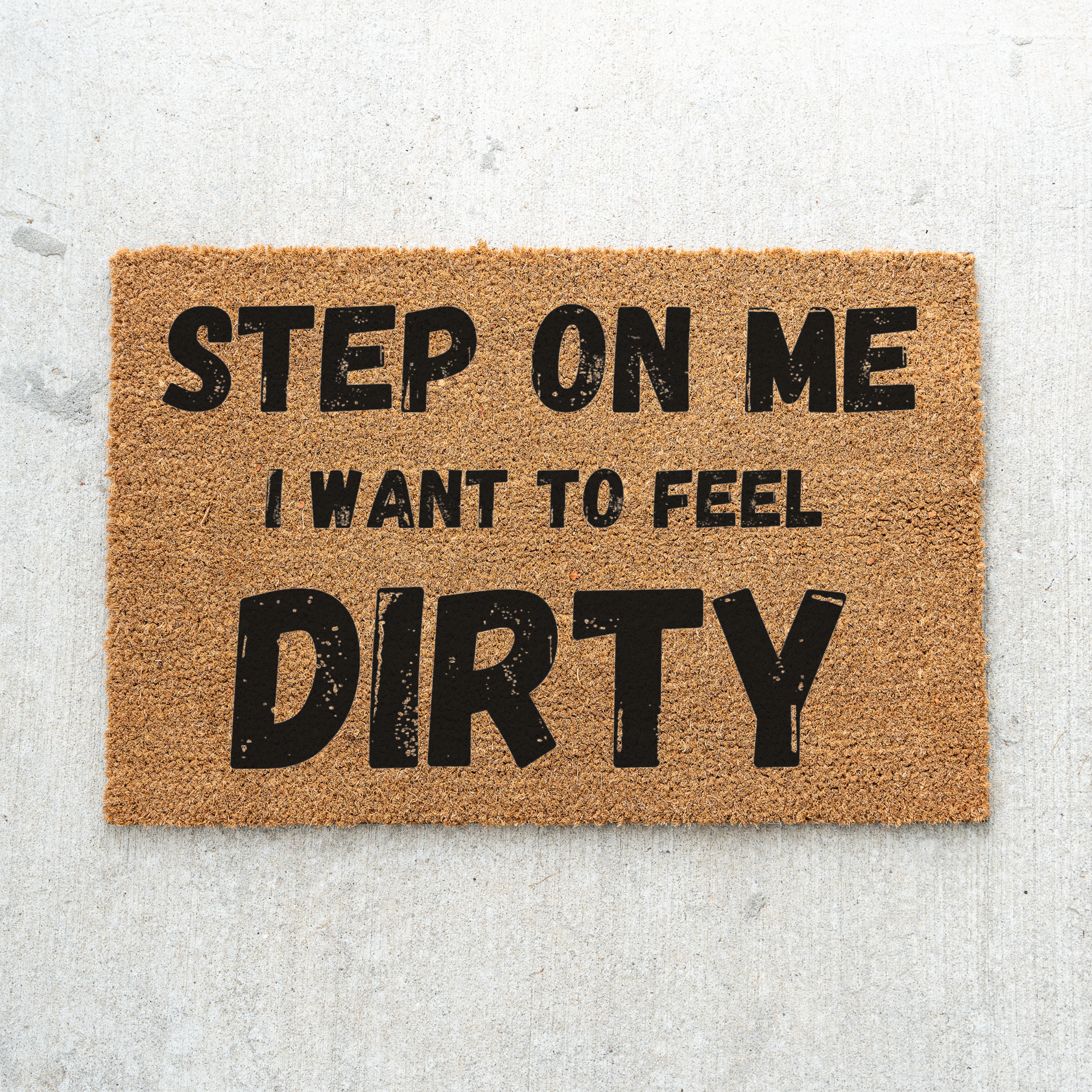 Step On Me I Want To Feel Dirty Doormat