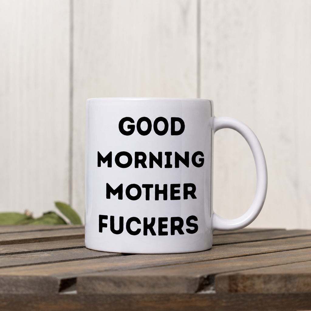 Good Morning Mother Fuckers Ceramic Mug