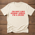 Im Not Like Other Girls Tee