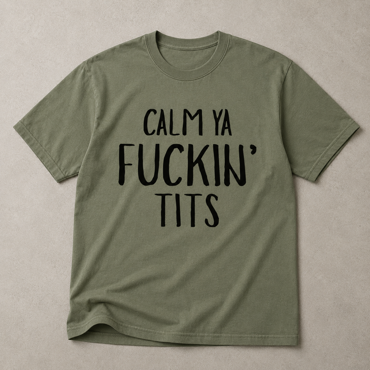 Calm Ya Fuckin' Tits Tee
