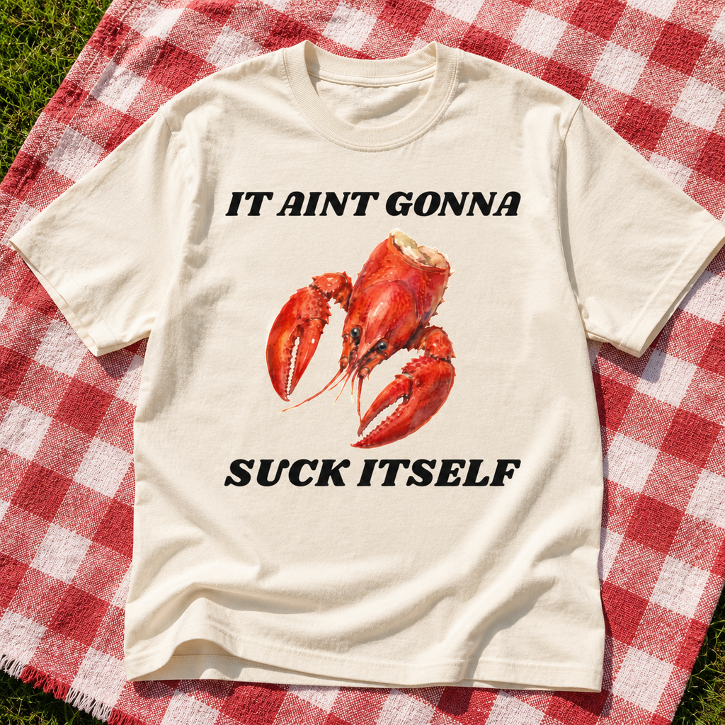 It Aint Gonna Suck Itself Crawfish Head Shirt