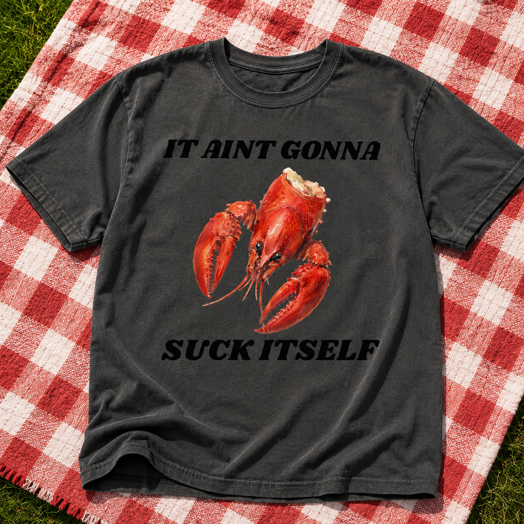 It Aint Gonna Suck Itself Crawfish Head Shirt