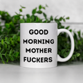 Good Morning Mother Fuckers Ceramic Mug