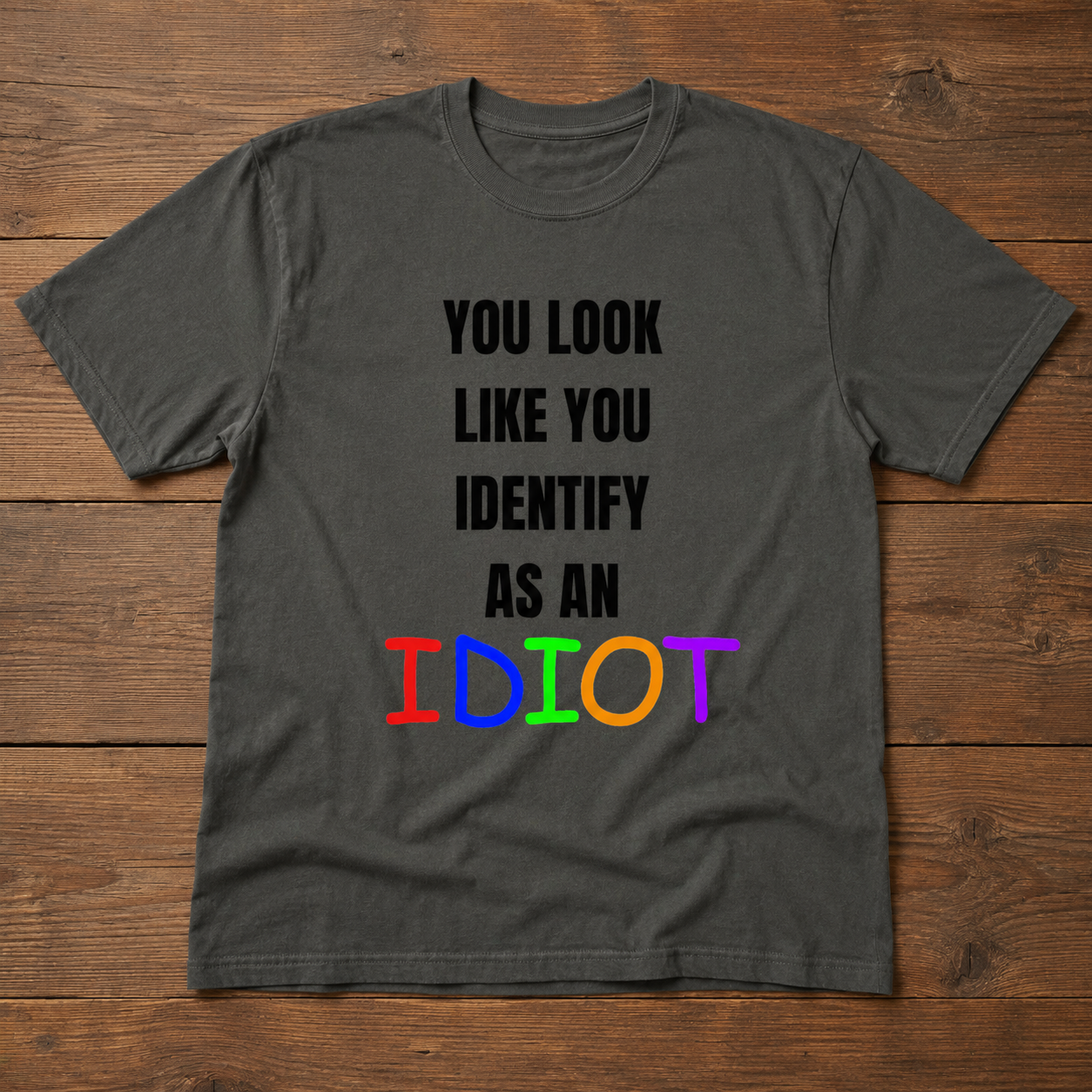 You Look Like You Identify As An Idiot Tee