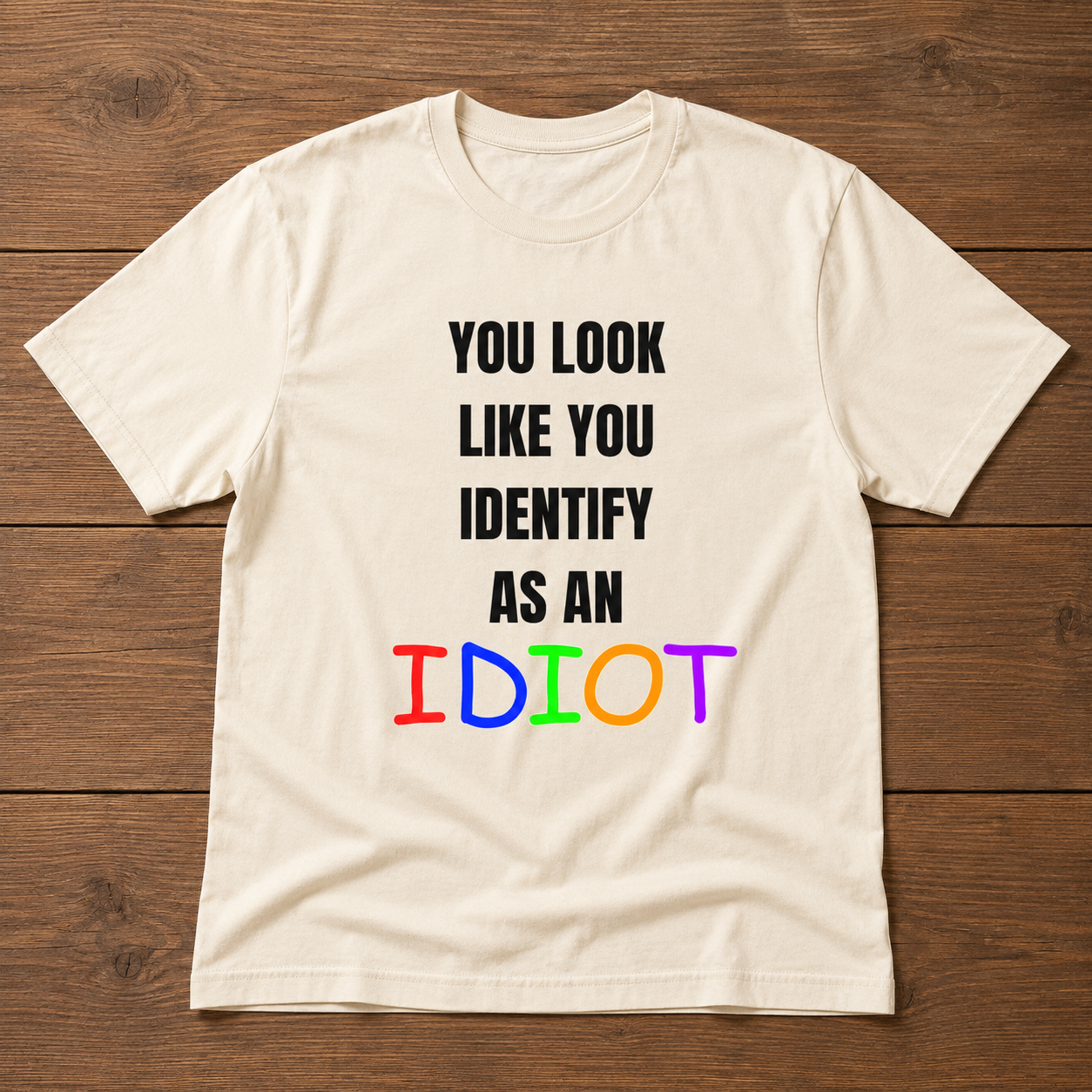 You Look Like You Identify As An Idiot Tee