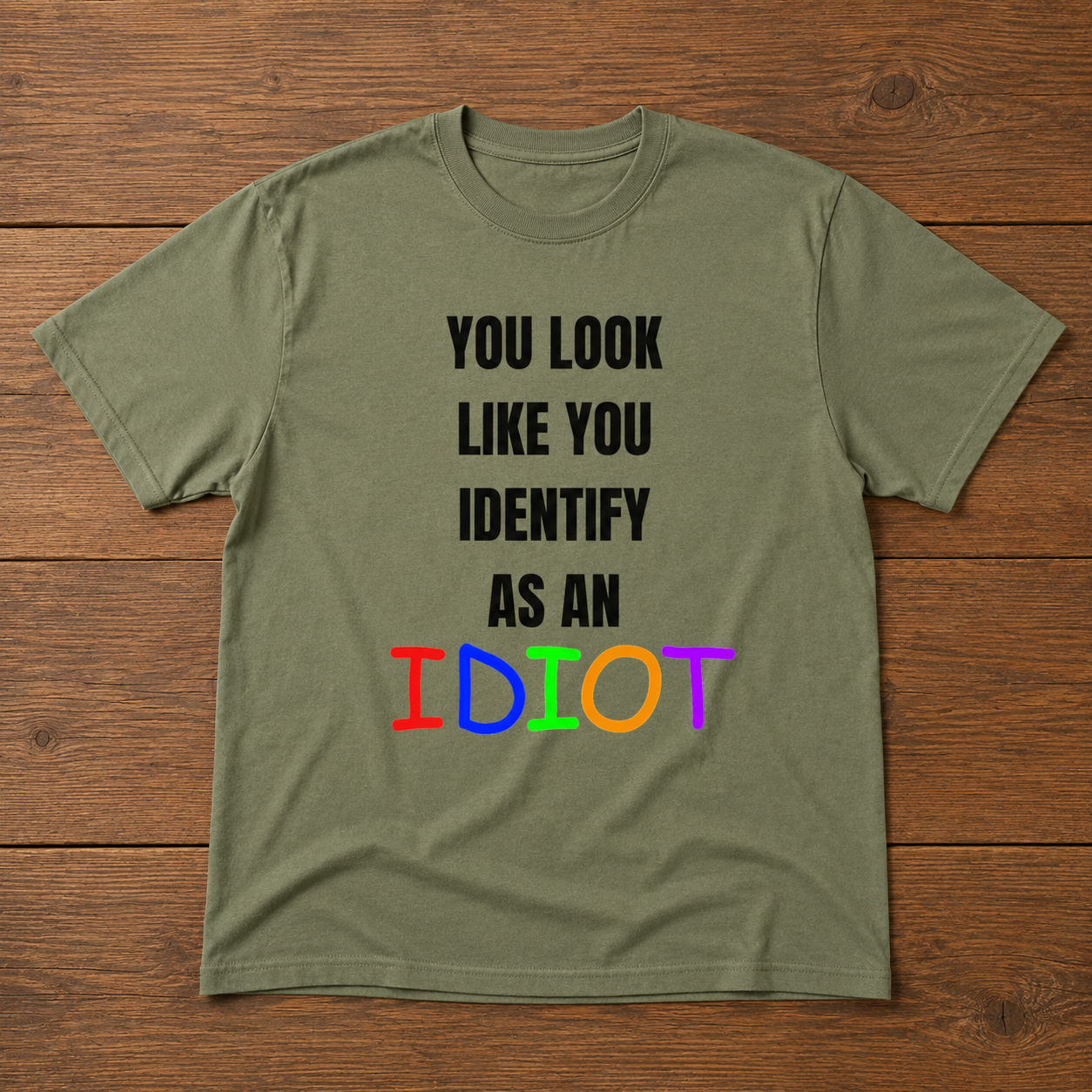 You Look Like You Identify As An Idiot Tee