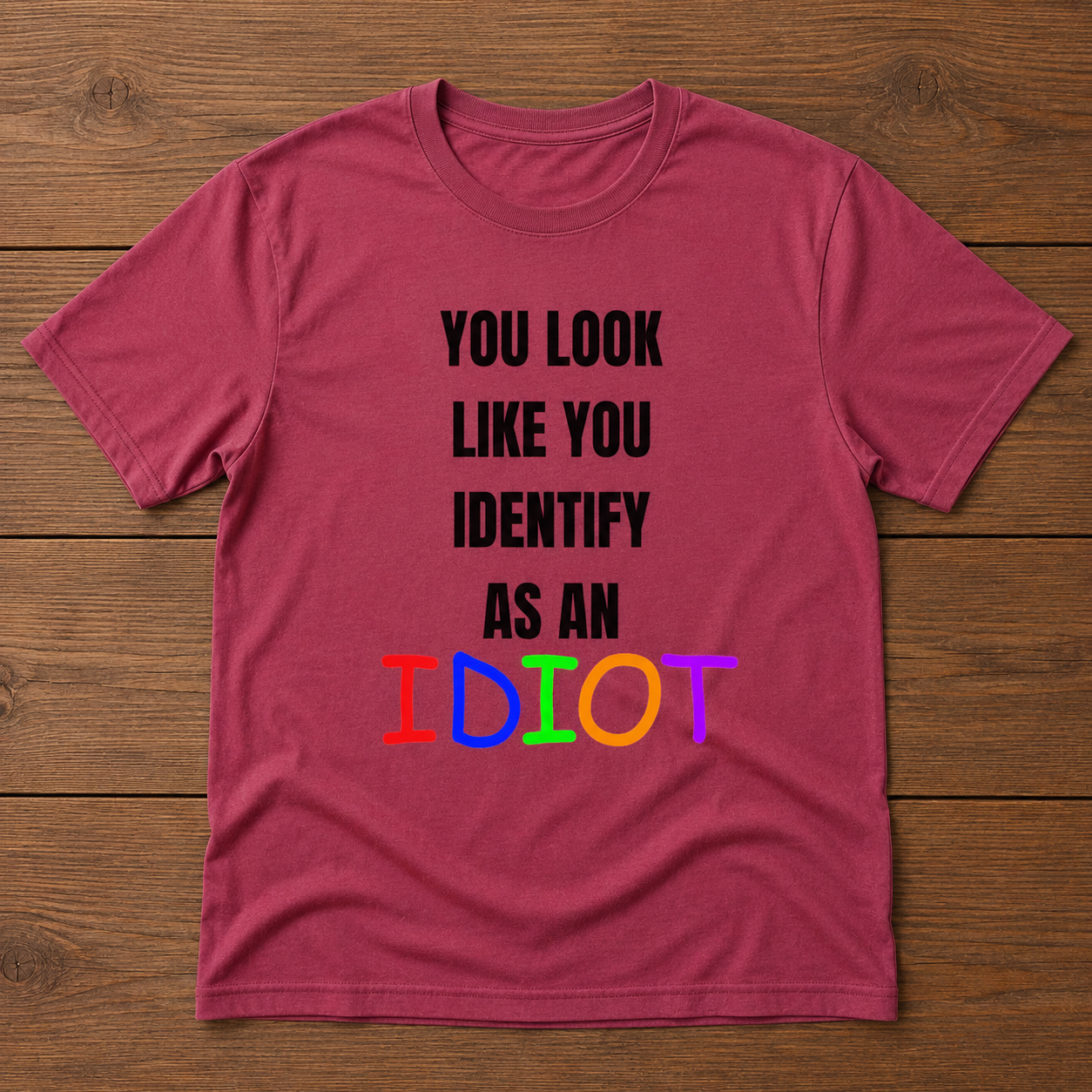 You Look Like You Identify As An Idiot Tee