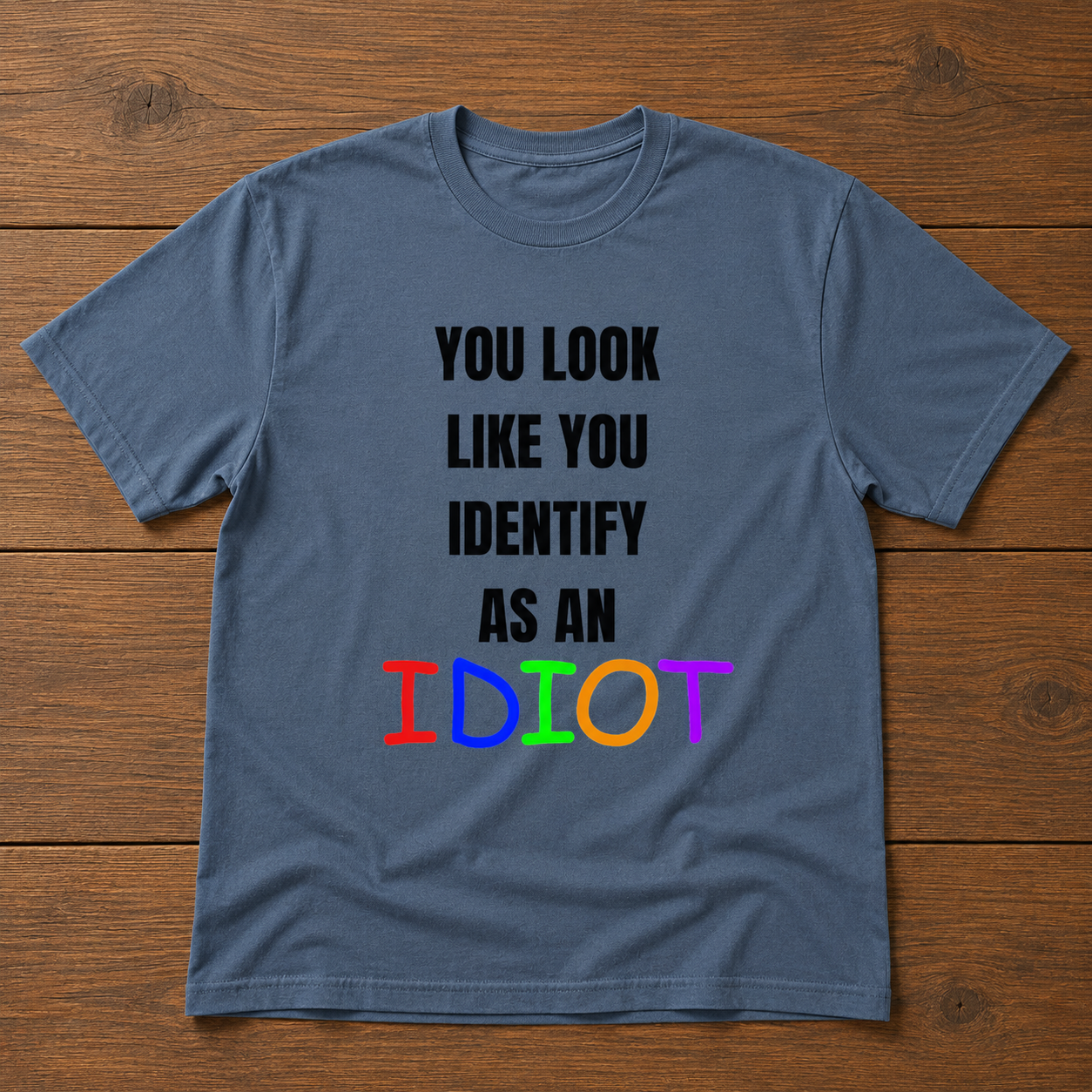 You Look Like You Identify As An Idiot Tee
