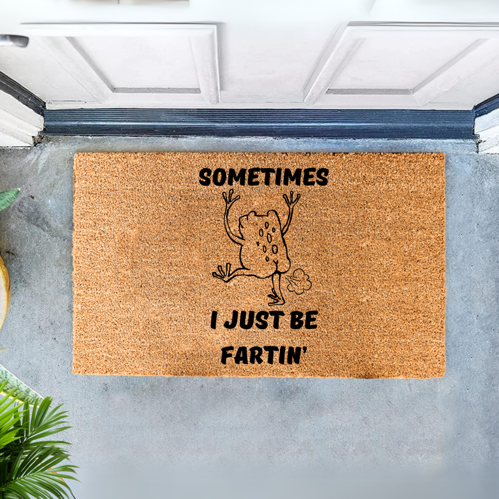 Sometimes I Just Be Fartin' Doormat