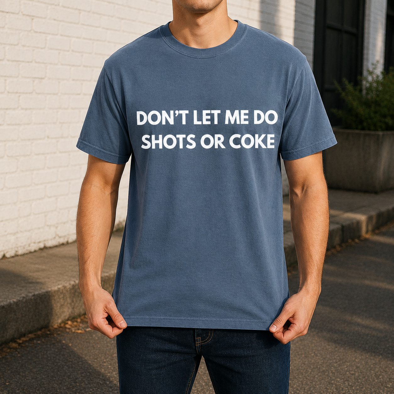 Don't Let Me Do Shots or Coke Tee