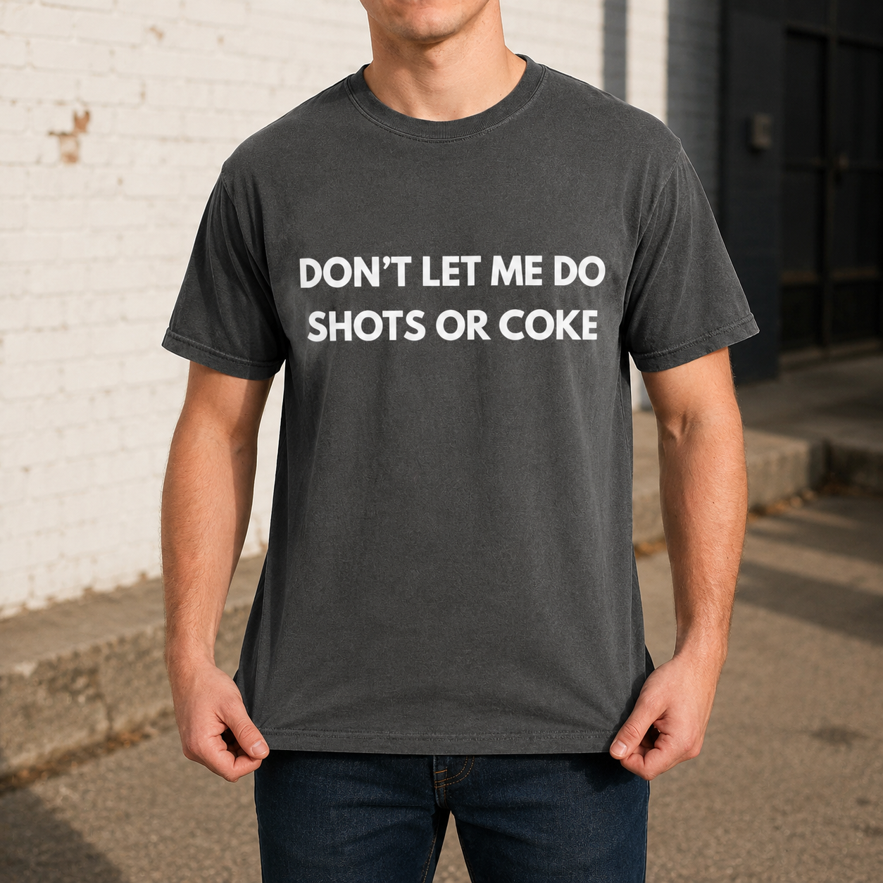 Don't Let Me Do Shots or Coke Tee