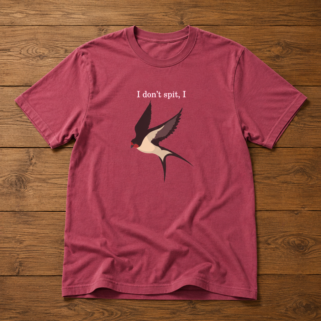 I Don't Spit, I Swallow Bird Tee
