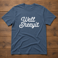 Well Sheeyit Tee