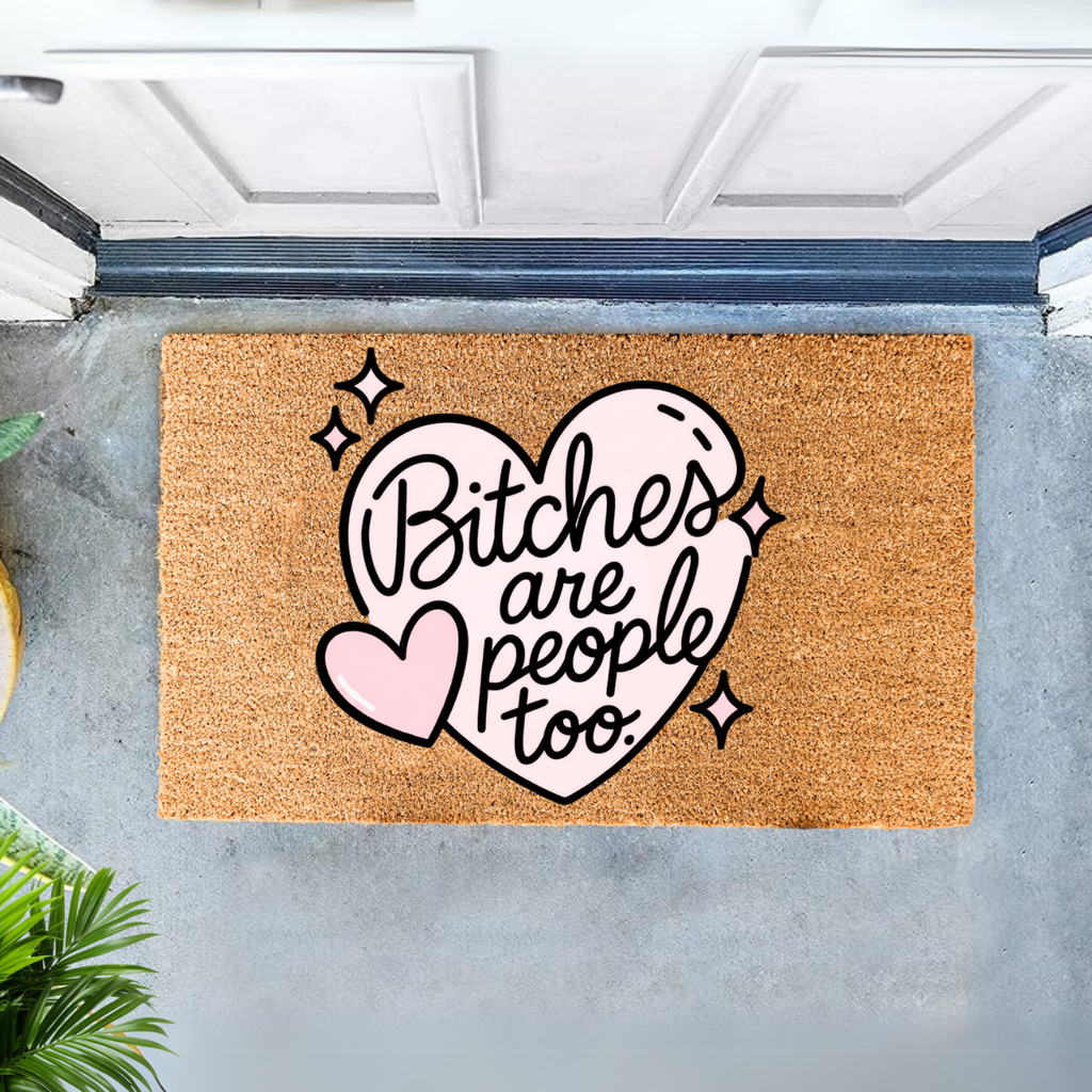 Bitches are People Too Doormat
