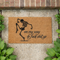 On My Way to Fuck Shit Up Skeleton Doormat