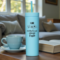 I Like Pretty Things and the Word Fuck Acrylic Tumbler