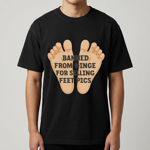 Banned From Hinge For Selling Feet Pics Tee