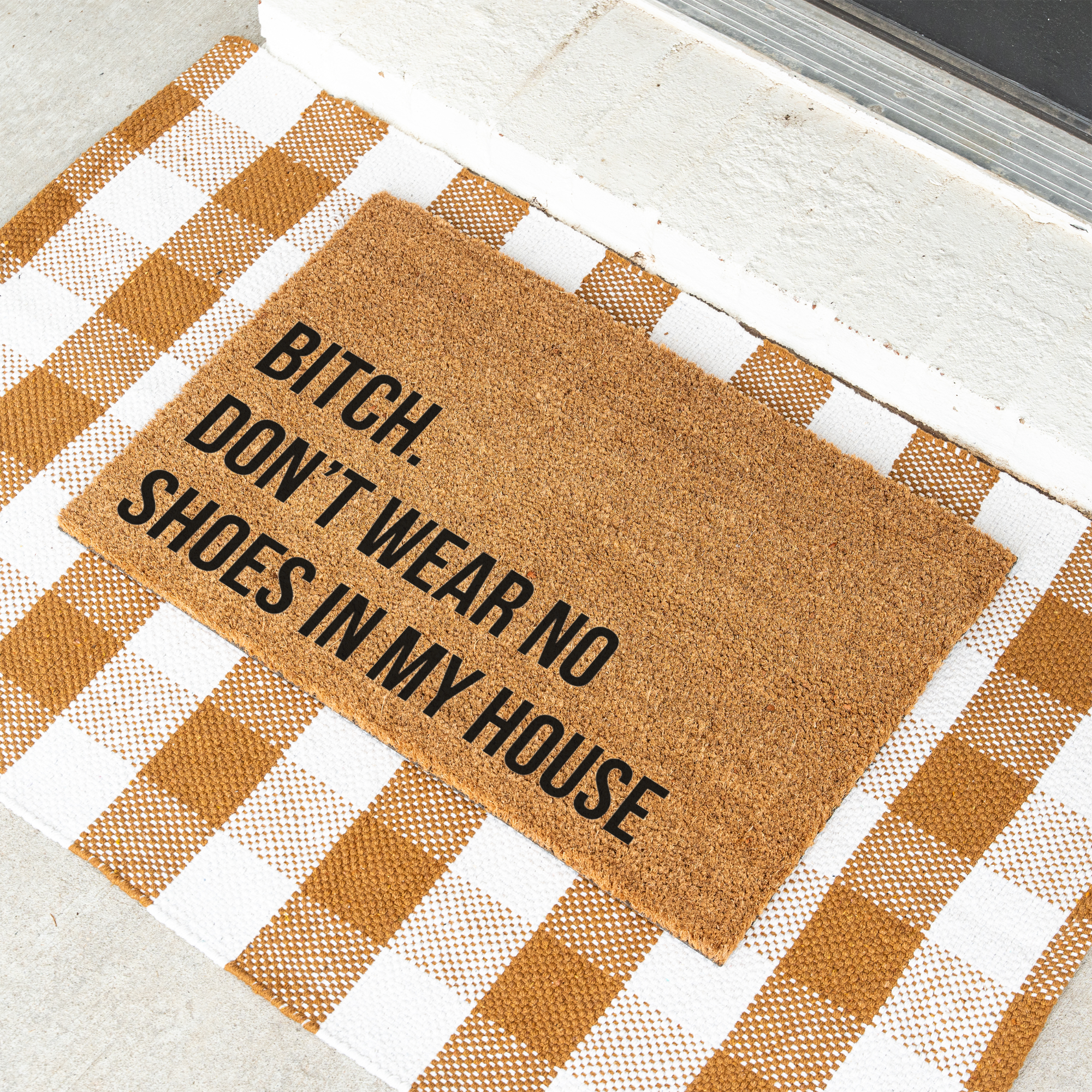 Bitch Don't Wear No Shoes in My House Funny Doormat