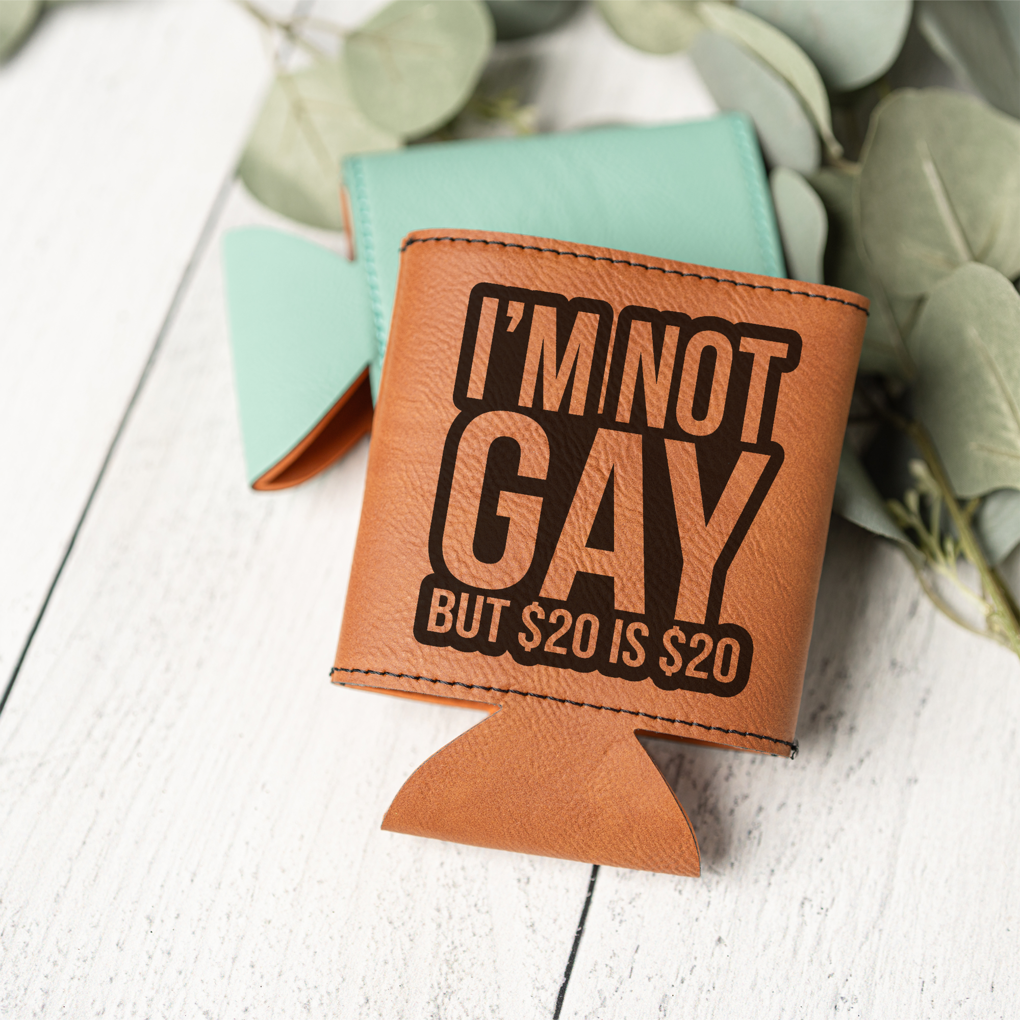 I'm Not Gay, But $20 is $20 Beverage Holder