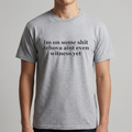 Im On Some Shit Jehovah Aint Even Witness Yet T Shirt