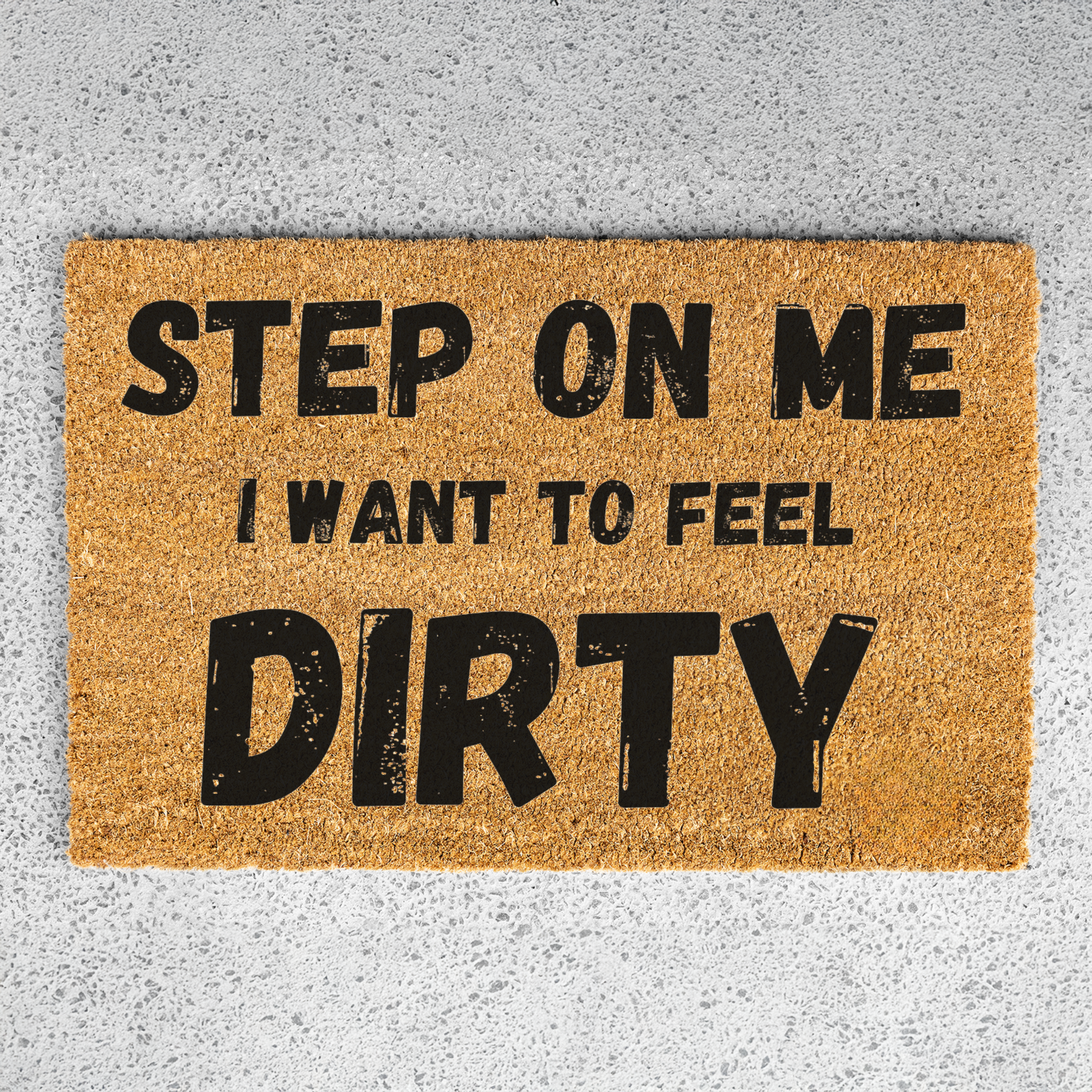 Step On Me I Want To Feel Dirty Doormat