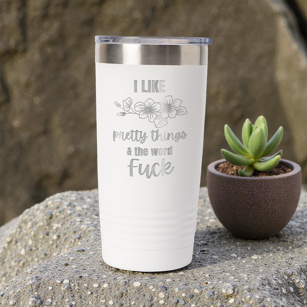 I Like Pretty Things and the Word Fuck Tumbler