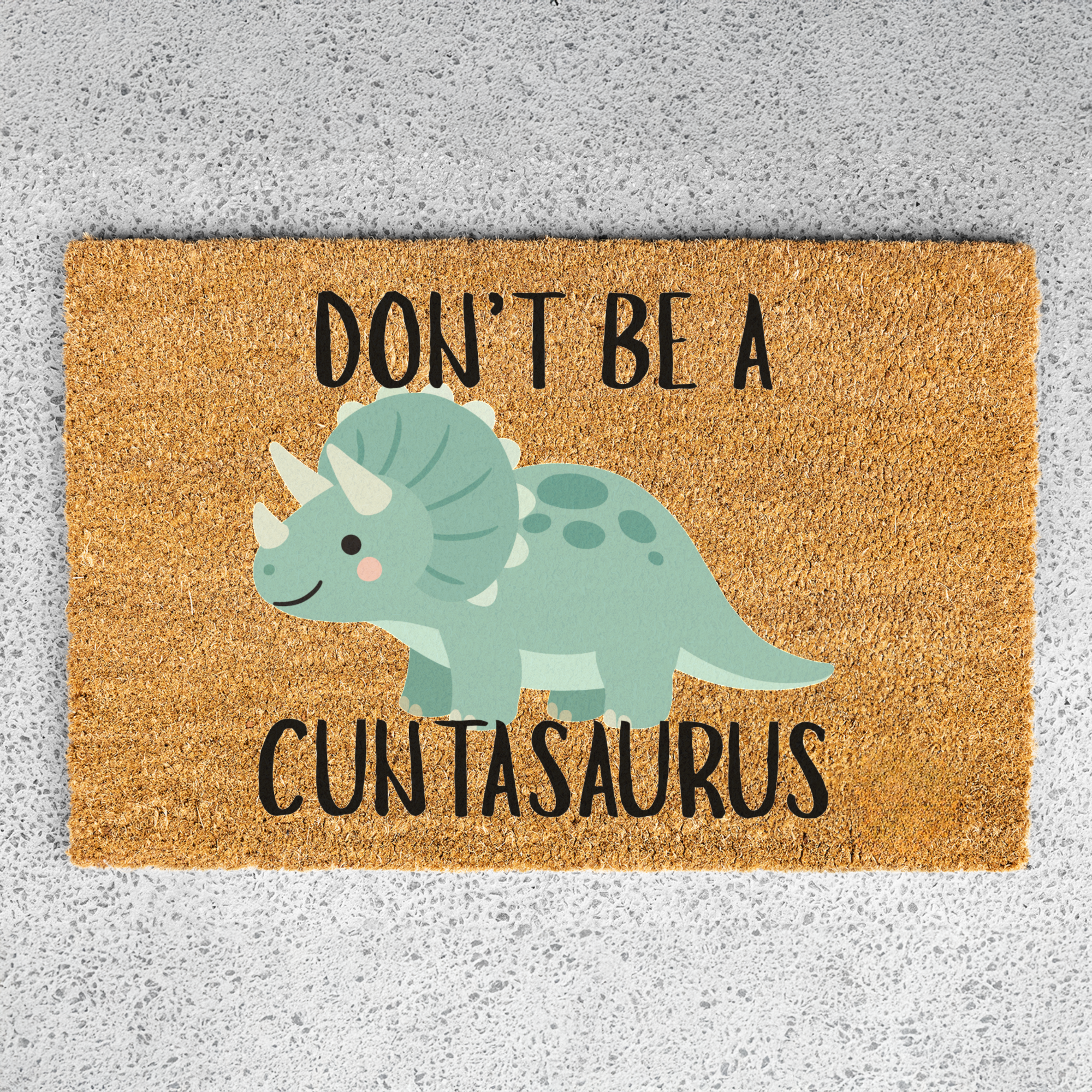 Don't Be a Cuntasaurus Doormat
