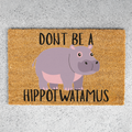 Dont Be a Hippotwatamus Doormat
