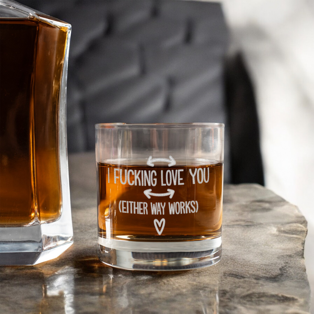 I Fucking Love You Whiskey Glass