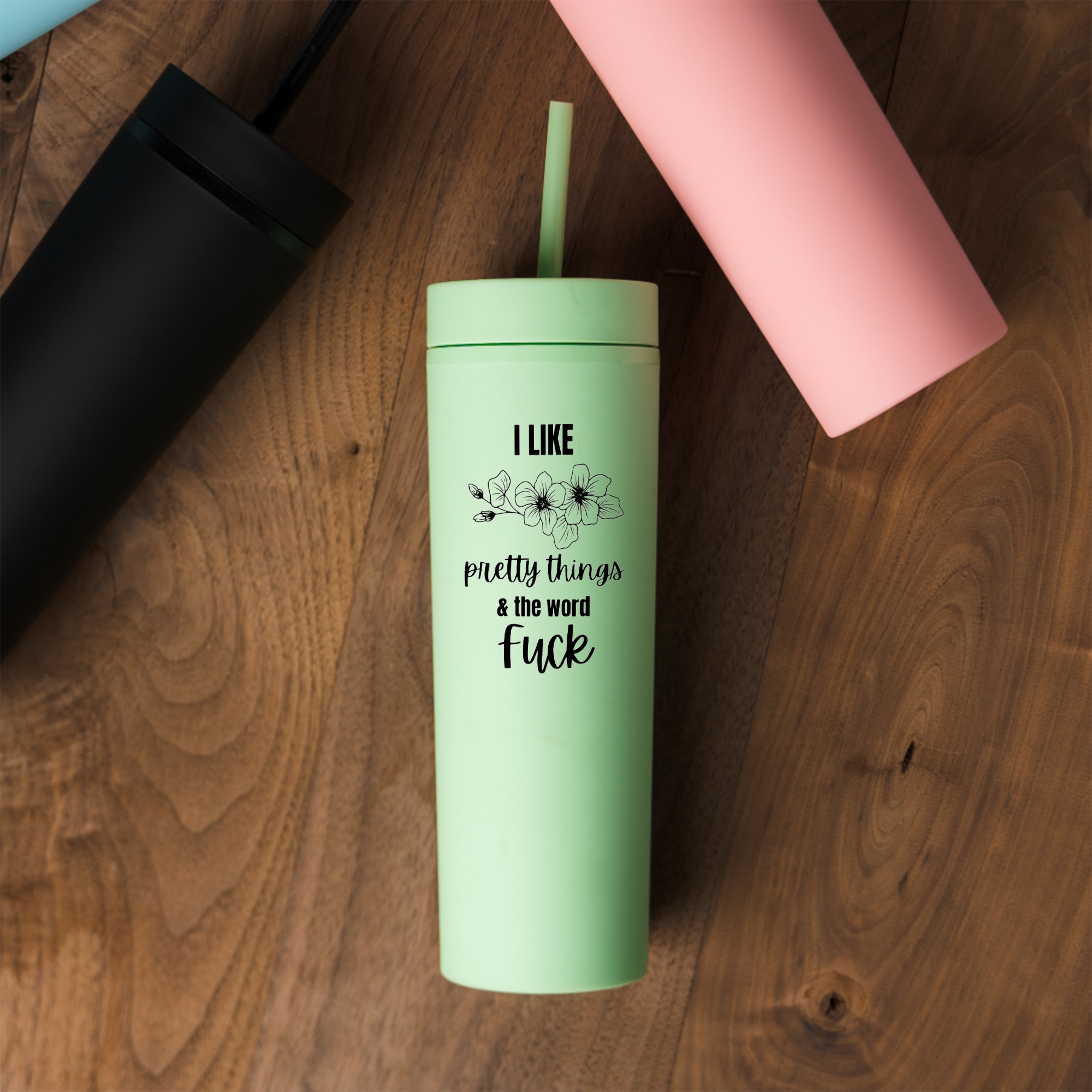 I Like Pretty Things and the Word Fuck Acrylic Tumbler