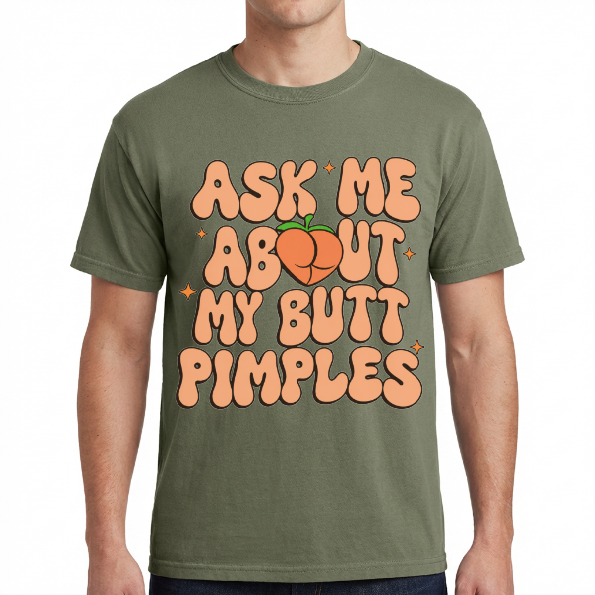 Ask Me About My Butt Pimples Tee