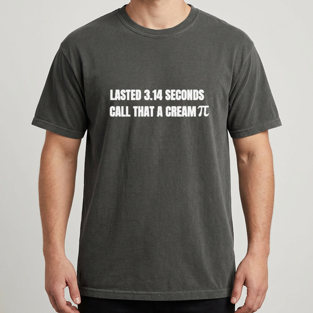 Lasted 3.14 Seconds Call That a Cream Pi Shirt
