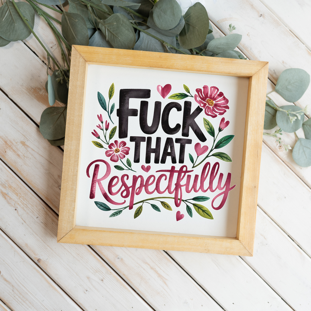 Fuck That Respectfully Wood Framed Wall Art