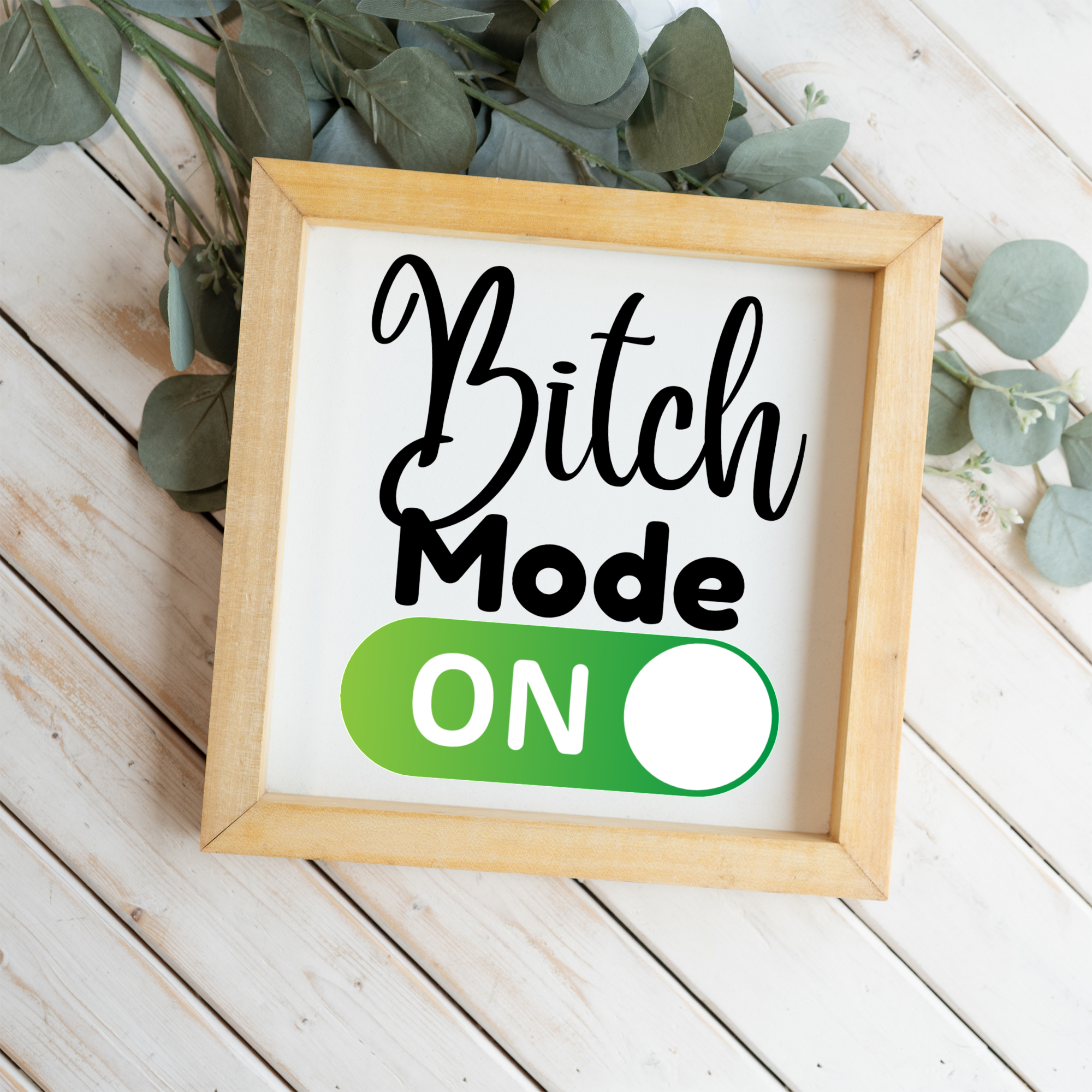 Bitch Mode On Wood Framed Sign