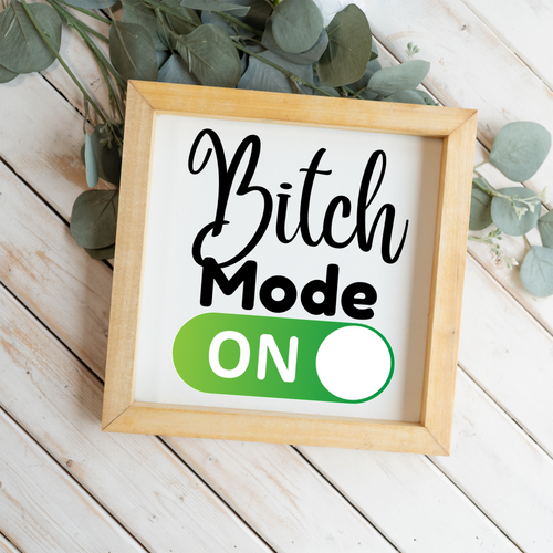 Bitch Mode On Wood Framed Sign