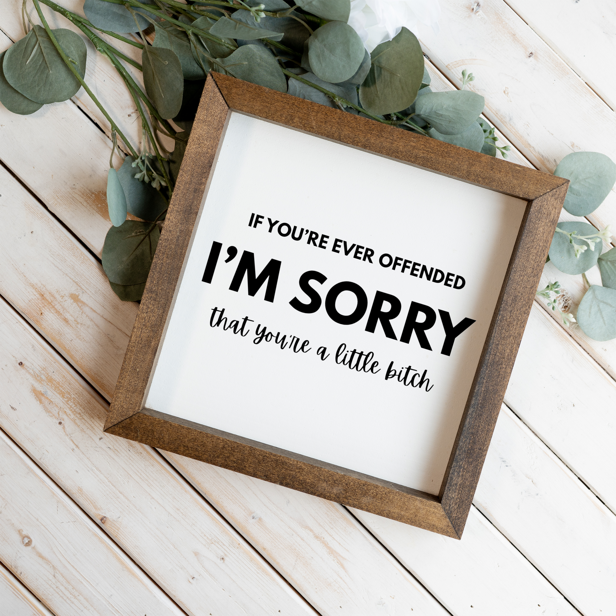 I'm Sorry That You're A Little Bitch Wall Art