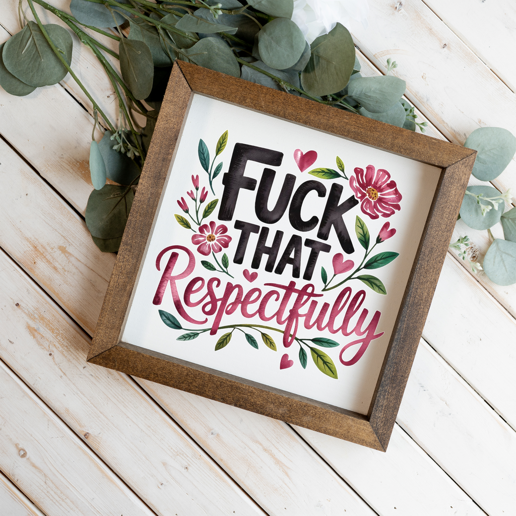 Fuck That Respectfully Wood Framed Wall Art
