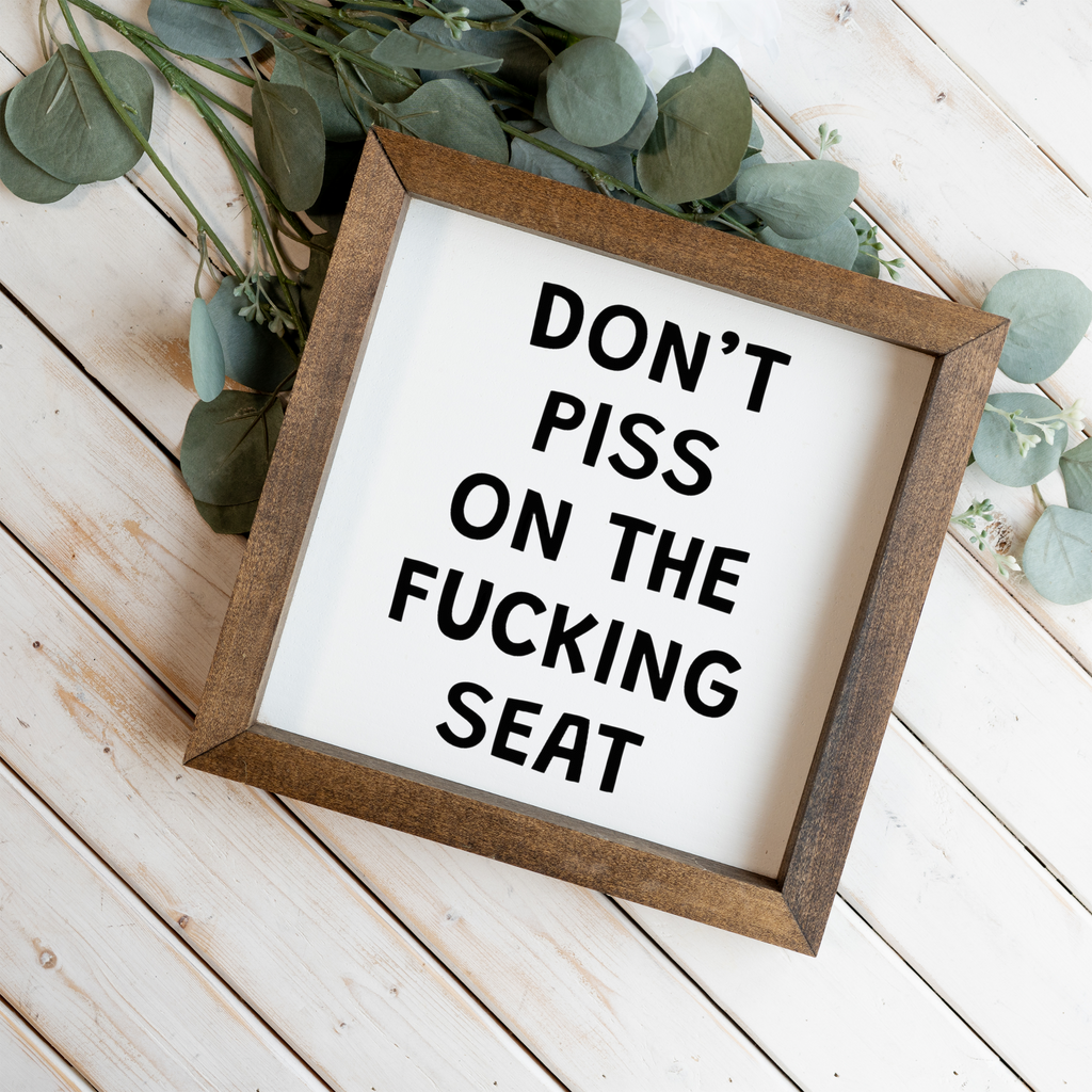 Don't Piss On The Fucking Seat Framed Wall Art