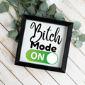 Bitch Mode On Wood Framed Sign