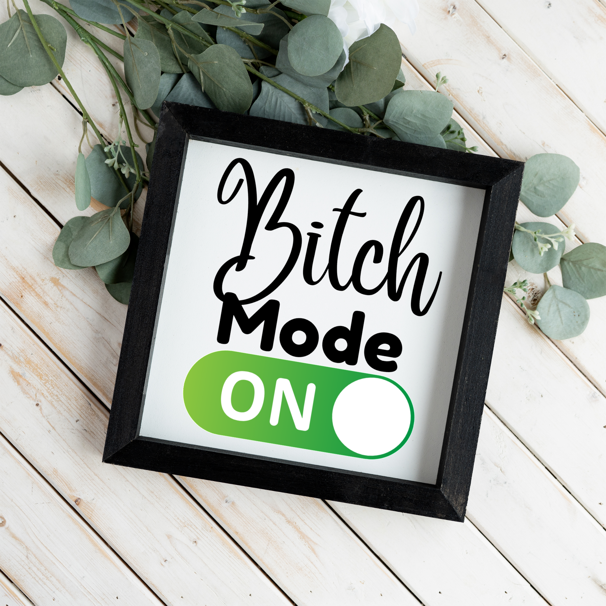 Bitch Mode On Wood Framed Sign