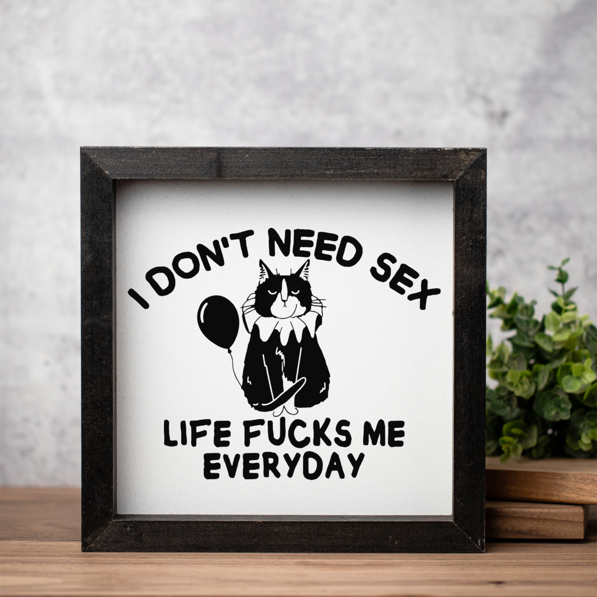 Life Fucks Me Every Day Wood Framed Wall Art